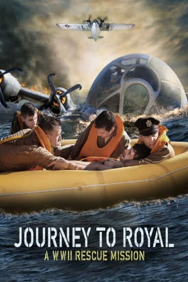 Journey to Royal: A WWII Rescue Mission poster