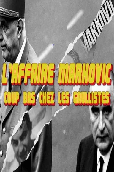 L'Affaire Markovic - coup bas chez les gaullistes poster