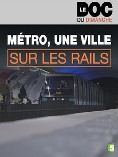 Métro, une ville sur les rails poster