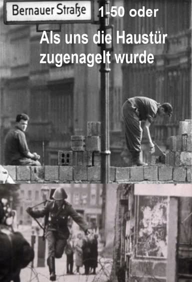 Bernauer Straße 1-50 oder Als uns die Haustür zugenagelt wurde poster