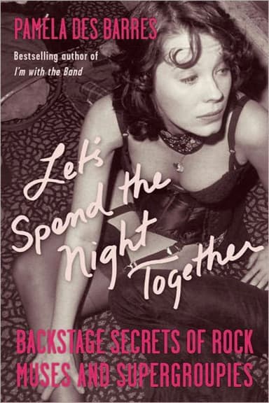 Let’s Spend the Night Together: Confessions of Rock’s Greatest Groupies poster