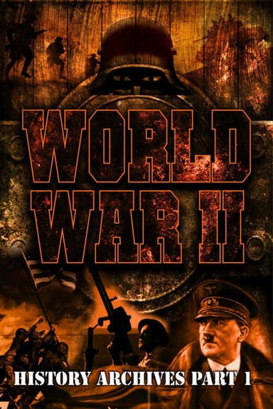 World War II:  History Archives Part 1 poster