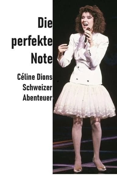 Die perfekte Note – Céline Dions Schweizer Abenteuer poster