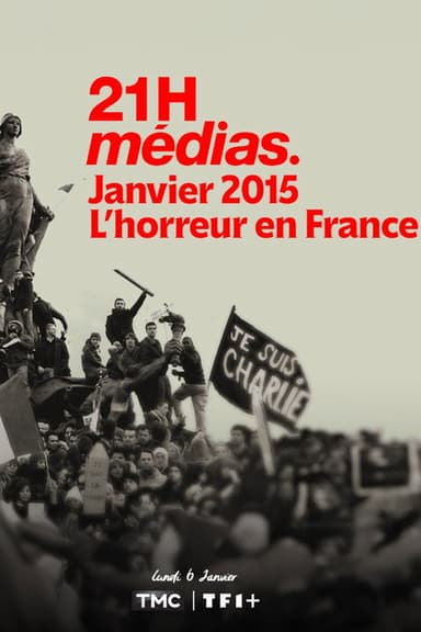 21h Médias : Janvier 2015, l'horreur en France poster