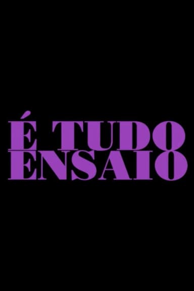 É Tudo Ensaio poster