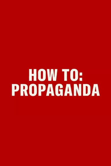 HOW TO: PROPAGANDA poster