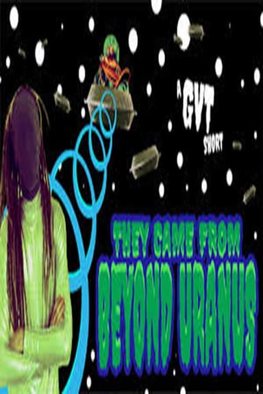 They Came From Beyond Uranus! poster