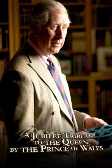 A Jubilee Tribute to The Queen by The Prince of Wales poster
