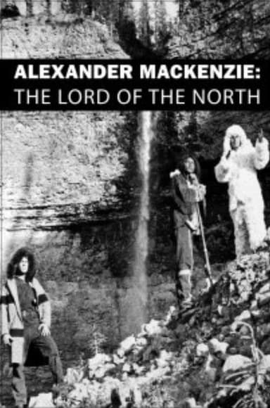 Alexander Mackenzie: The Lord of the North poster