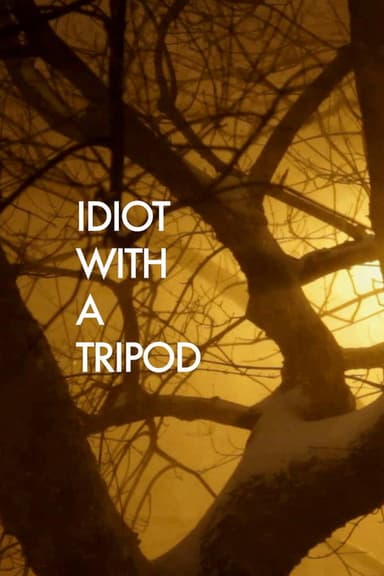 Idiot with a Tripod poster