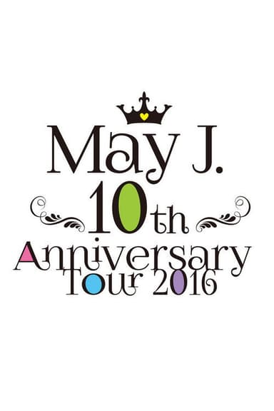 May J. 10th Anniversary Tour 2016 @ Nakano Sun Plaza 2016.07.03 poster