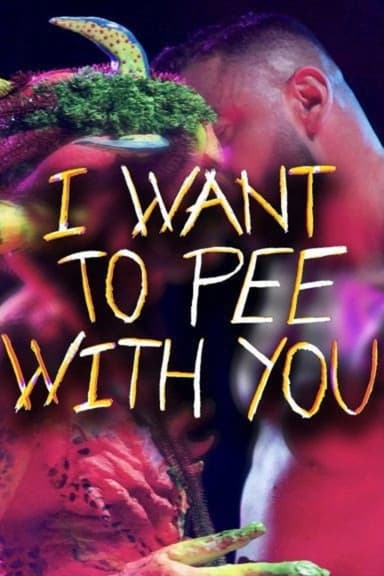 I Want to Pee With You poster