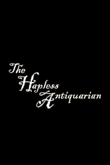 The Hapless Antiquarian poster