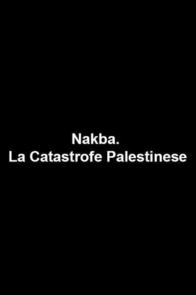 Nakba. La Catastrofe Palestinese poster