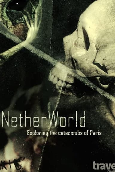 NetherWorld: Exploring Paris Catacombs poster