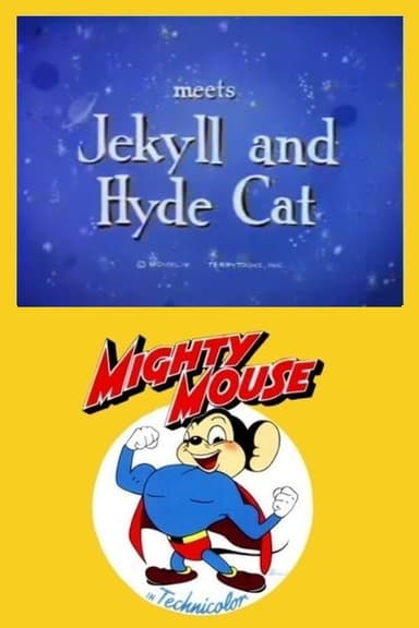 Mighty Mouse Meets Jekyll and Hyde Cat poster