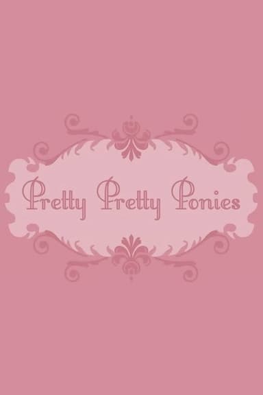 Pretty Pretty Ponies poster
