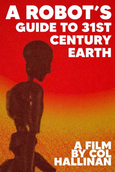 A Robot's Guide to 31st Century Earth poster