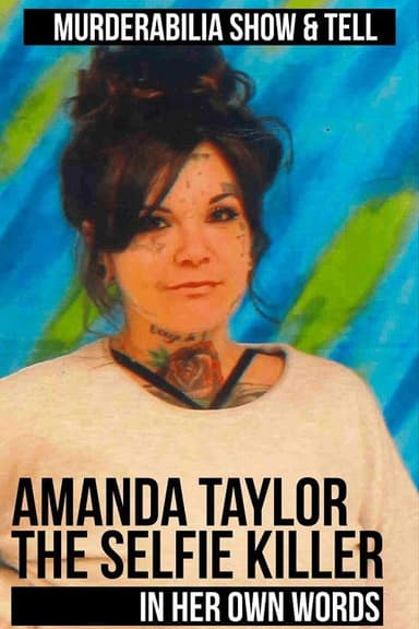 Amanda Taylor: The Selfie Killer in Her Own Words poster