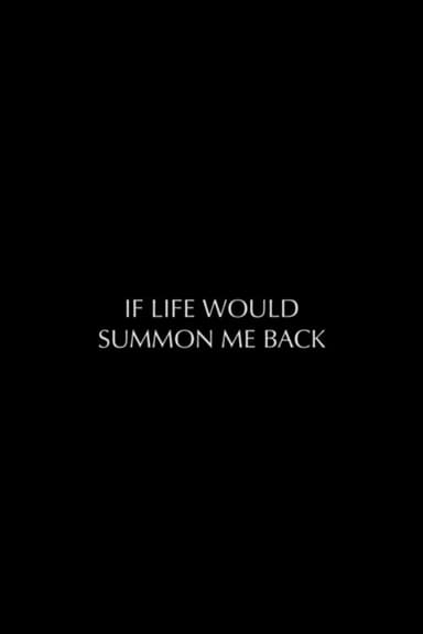 If Life Would Summon Me Back poster