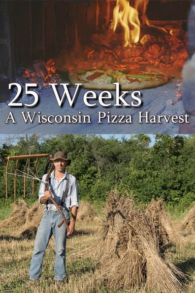 25 Weeks: A Wisconsin Pizza Harvest poster