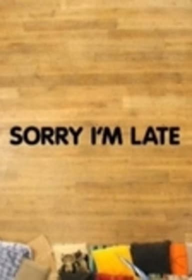 Sorry I'm Late poster