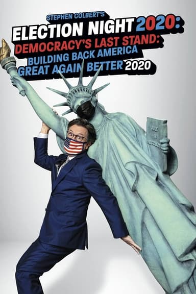 Stephen Colbert's Election Night 2020: Democracy's Last Stand: Building Back America Great Again Better 2020 poster