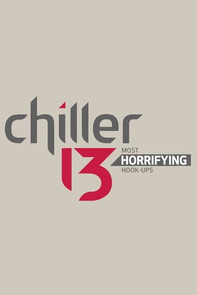 Chiller 13: Most Horrifying Hook-ups poster