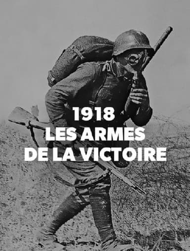 1918, les armes de la victoire poster