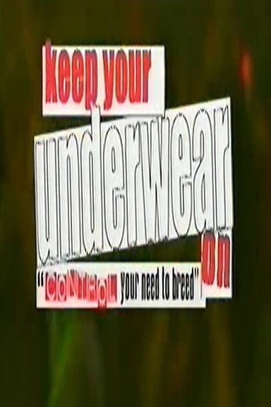 Keep Your Underwear On! poster