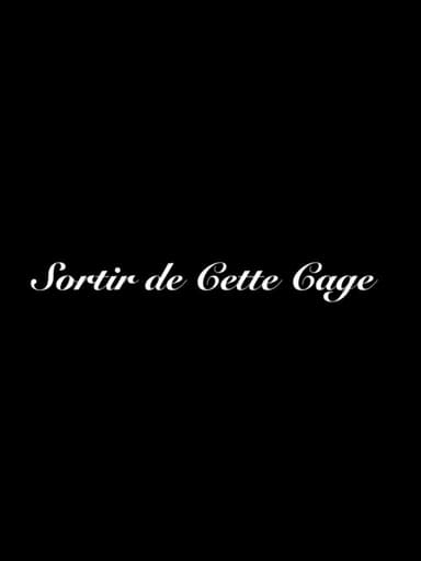 Sortir de Cette Cage poster