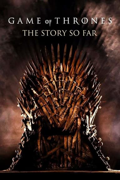 Game of Thrones: The Story So Far poster