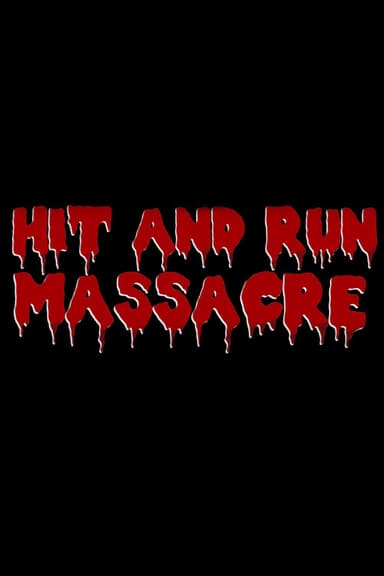 Hit And Run Massacre poster