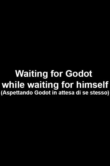 Waiting for Godot while waiting for himself poster