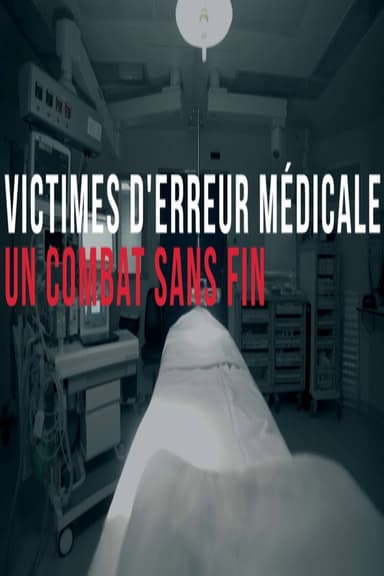 Victimes d'erreurs médicales, un combat sans fin poster