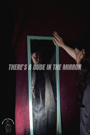 There's a Dude in the Mirror poster