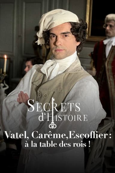 Vatel, Carême, Escoffier : à la table des rois ! poster