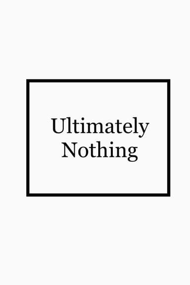 Ultimately Nothing poster