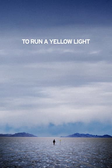 To Run A Yellow Light poster