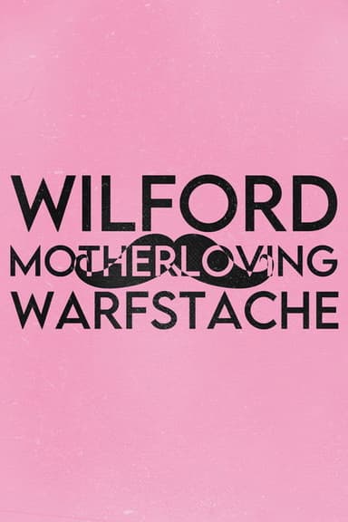 Wilford 'MOTHERLOVING' Warfstache poster