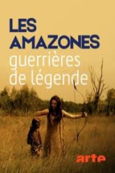 Les Amazones, guerrières de légendes poster