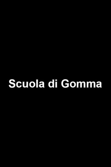 Scuola di Gomma poster