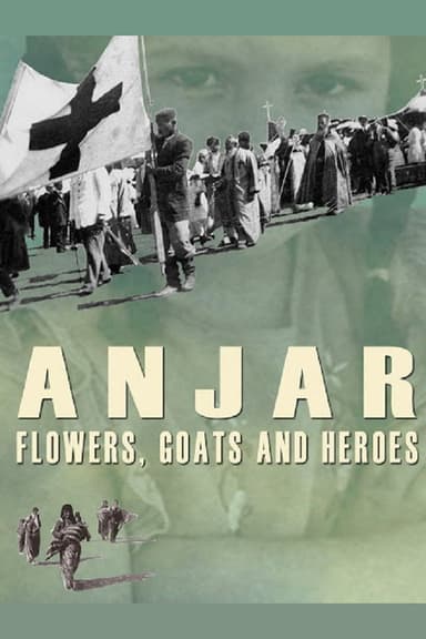 Anjar: Flowers, Goats and Heroes poster
