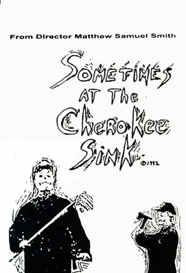 Sometimes at the Cherokee Sink poster