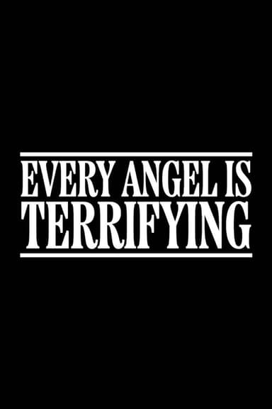 EVERY ANGEL IS TERRIFYING poster