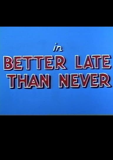 Better Late Than Never poster