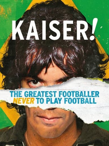 Kaiser: The Greatest Footballer Never to Play Football poster