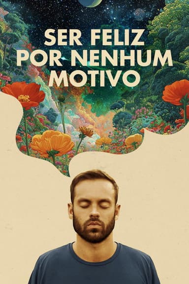 Ser Feliz Por Nenhum Motivo poster