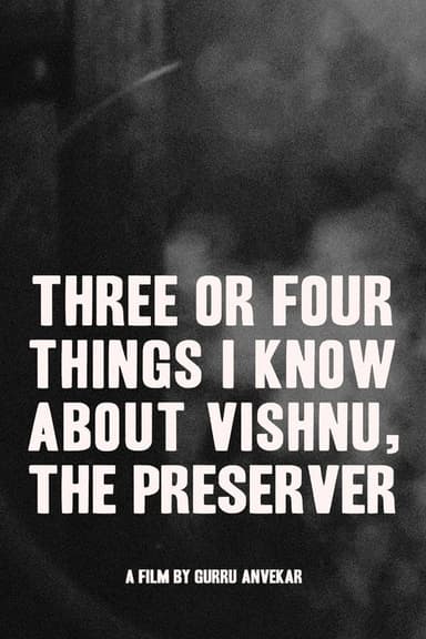 Three or Four Things I Know About Vishnu, The Preserver poster