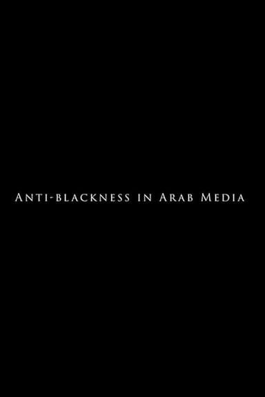 Anti-Blackness in Arab Media poster